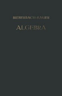 Vorlesungen über Algebra: Unter Benutzung der Dritten Auflage des Gleichnamigen Werkes von ᾠDr. Gustav Bauer