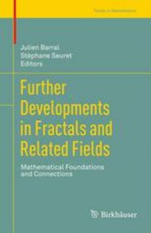 Further Developments in Fractals and Related Fields: Mathematical Foundations and Connections