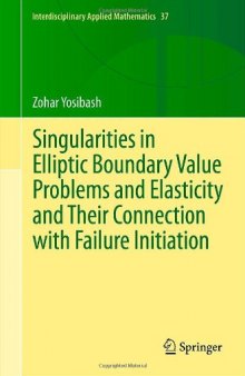 Singularities in Elliptic Boundary Value Problems and Elasticity and Their Connection with Failure Initiation  