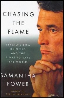Chasing the Flame: Sergio Vieira de Mello and the Fight to Save the World