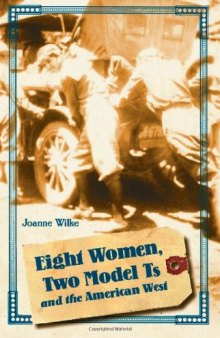 Eight Women, Two Model Ts, and the American West (Women in the West)