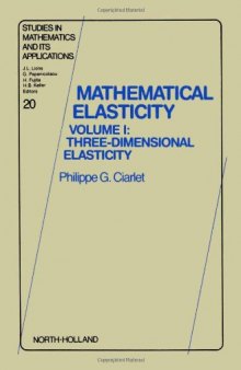 Mathematical Elasticity, Volume 1: Three-Dimensional Elasticity