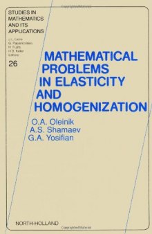 Mathematical Problems in Elasticity and Homogenization