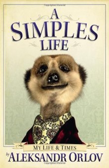 A Simples Life: My Life & Times. by Aleksandr Orlov