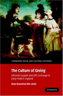 The Culture of Giving: Informal Support and Gift-Exchange in Early Modern England (Cambridge Social and Cultural Histories (No. 12))