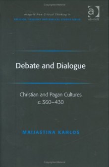 Debate and Dialogue (Ashgate New Critical Thinking in Religion, Theology and Biblical Studies)