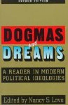 Dogmas and Dreams: A Reader in Modern Political Ideologies (Chatham House Studies in Political Thinking)