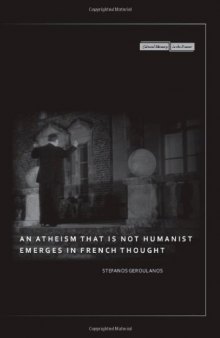 An Atheism that Is Not Humanist Emerges in French Thought (Cultural Memory in the Present)