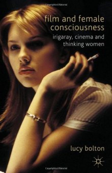 Film and Female Consciousness: Irigaray, Cinema and Thinking Women  
