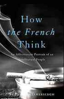 How the French Think : An Affectionate Portrait of an Intellectual People (9780465061662)