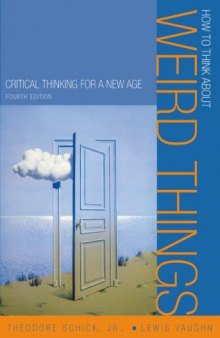 How to Think About Weird Things: Critical Thinking for a New Age, 4th Edition    