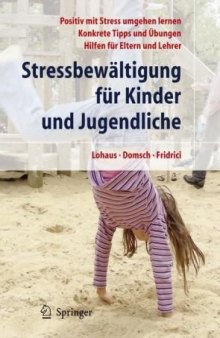 Stressbewältigung für Kinder und Jugendliche - Positive mit Stress umgehen lernen, Konkrete Tipps und Übungen, Hilfen für Eltern und Lehrer