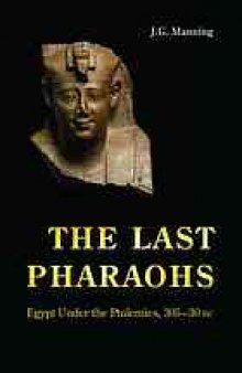 The last pharaohs : Egypt under the Ptolemies, 305-30 BC