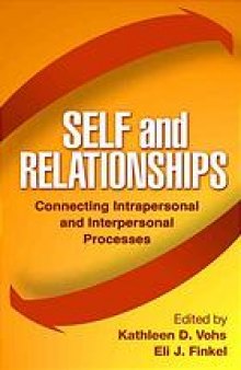 Self and relationships : connecting intrapersonal and interpersonal processes