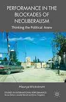 Performance in the blockades of neoliberalism : thinking the political anew