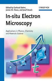 In-situ Electron Microscopy: Applications in Physics, Chemistry and Materials Science