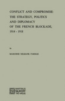 Conflict and Compromise: The Strategy, Politics and Diplomacy of the French Blockade, 1914–1918