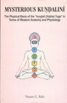 Mysterious Kundalini: The Physical Basis of the ''Kundali (Hatha) Yoga'' in Terms of Western Anatomy and Physiology