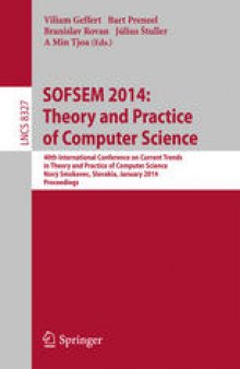 SOFSEM 2014: Theory and Practice of Computer Science: 40th International Conference on Current Trends in Theory and Practice of Computer Science, Nový Smokovec, Slovakia, January 26-29, 2014, Proceedings