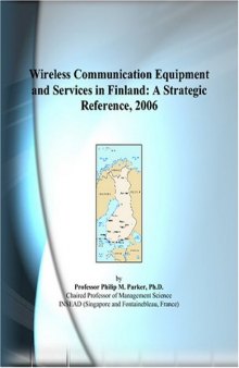 Wireless Communication Equipment and Services in Finland: A Strategic Reference, 2006