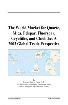 World Market for Quartz, Mica, Felspar, Fluorspar, Cryolithe, and Chiolithe: A 2003 Global Trade Perspective