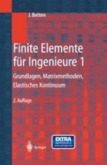 Finite Elemente für Ingenieure 1: Grundlagen, Matrixmethoden, Elastisches Kontinuum