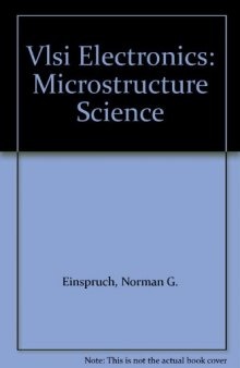 VLSI electronics : microstructure science / 4