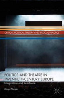 Politics and Theatre in Twentieth-Century Europe: Imagination and Resistance