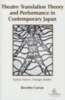 Theatre Translation Theory and Performance in Contemporary Japan: Native Voices, Foreign Bodies  