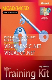 MCAD/MCSD Self-Paced Training Kit: Implementing Security for Applications with Microsoft Visual Basic .NET and Microsoft C# .NET