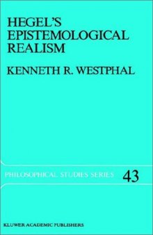 Hegel's Epistemological Realism: A Study of the Aim and Method of Hegel's Phenomenology of Spirit
