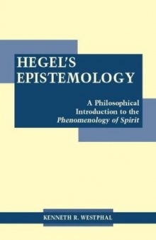 Hegel's epistemology: a philosophical introduction to the Phenomenology of spirit