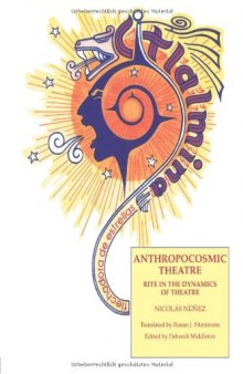 Anthropocosmic Theatre: Rite in the Dynamics of Theatre (Routledge Harwood Contemporary Theatre Studies)