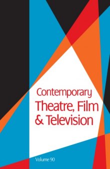Contemporary Theatre Film and Televison: A Biographical Guide Featuring Performers, Directors, Writers, Producers, Designers, Managers, Choreographers, ... ; Volume 90