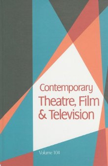 Contemporary Theatre, Film & Television, Vol. 104 (Contemporary Theatre, Film and Television)