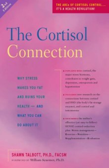 The Cortisol Connection: Why Stress Makes You Fat and Ruins Your Health - And What You Can Do About It, 2nd Edition