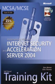 MCSA/MCSE Self-Paced Training Kit (Exam 70-350): Implementing Microsoft® Internet Security and Acceleration Server 2004