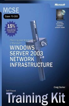 MCSE Self-Paced Training Kit (Exam 70-293): Planning and Maintaining a Microsoft Windows Server 2003 Network Infrastructure: Planning and Maintaining a ... Network Infrastructure (Pro-Certification)