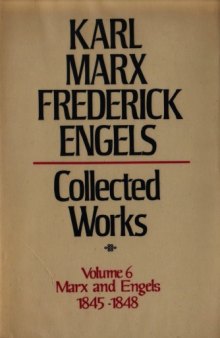 Marx-Engels Collected Works,Volume 06 - Marx and Engels: 1845-1848