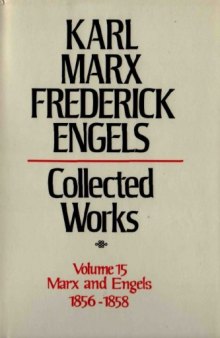 Marx-Engels Collected Works,Volume 15 - Marx and Engels: 1856-1858