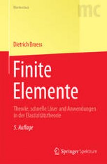 Finite Elemente: Theorie, schnelle Löser und Anwendungen in der Elastizitätstheorie