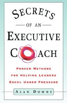 Secrets of an Executive Coach: Proven Methods for Helping Leaders Excel Under Pressure