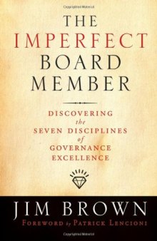 The Imperfect Board Member: Discovering the Seven  Disciplines of Governance Excellence