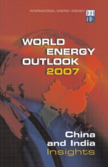 World Energy Outlook 2007:  China and India Insights