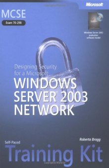 MCSE Self-Paced Training Kit (Exam 70-298): Designing Security for a Microsoft Windows Server 2003 Network