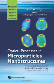 Optical Processes in Microparticles and Nanostructures: A Festschrift Dedicated to Richard Kounai Chang on His Retirement from Yale University  