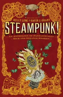 Steampunk!: An Anthology of Fantastically Rich and Strange Stories  