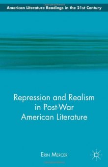Repression and Realism in Post-War American Literature (American Literature Readings in the 21st Century)  