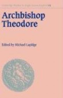 Archbishop Theodore: Commemorative Studies on his Life and Influence (Cambridge Studies in Anglo-Saxon England)