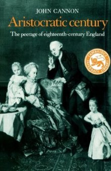 Aristocratic Century: The Peerage of Eighteenth-Century England (Cambridge Paperback Library)